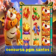 concurso pgm santos